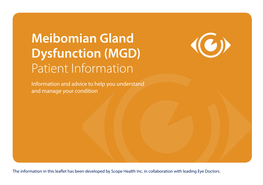Meibomian Gland Dysfunction (MGD) Patient Information Information and Advice to Help You Understand and Manage Your Condition