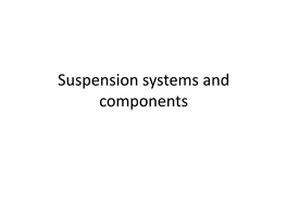 Suspension Systems and Components 2 of 42 Objectives