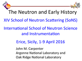 The Neutron and Early History XIV School of Neutron Sca�Ering (Sons)