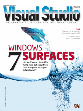 WINDOWS SURFACES Microsoft’S New Client OS Is Fl Ying High, but Should You 7 Rush to Migrate Your Apps to Windows 7? OCTOBER 2009 Volume 19, No