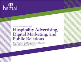 Hospitality Advertising, Digital Marketing, and Public Relations Best Practices and Insights from HSMAI’S 2019 Adrian Awards Winners Contents