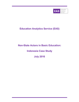 EAS Education Analytics Service (EAS) Non-State Actors in Basic Education: Indonesia Case Study July 2016