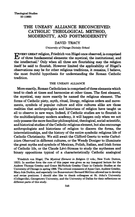 THE UNEASY ALLIANCE RECONCEIVED: CATHOLIC THEOLOGICAL METHOD, MODERNITY, and POSTMODERNITY DAVID TRACY University of Chicago Divinity School