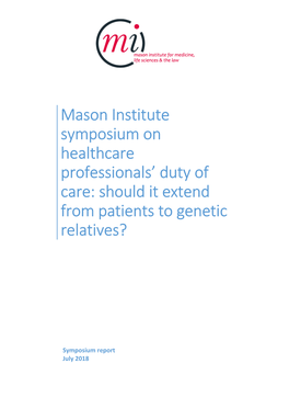 Mason Institute Symposium on Healthcare Professionals' Duty of Care: Should It Extend from Patients to Genetic Relatives?