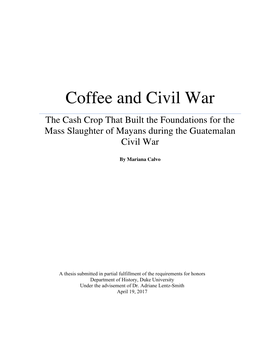 Coffee and Civil War the Cash Crop That Built the Foundations for the Mass Slaughter of Mayans During the Guatemalan Civil War