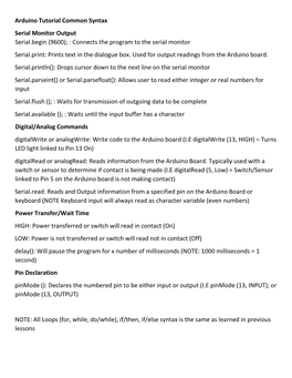 Arduino Tutorial Common Syntax Serial Monitor Output Serial.Begin (9600); : Connects the Program to the Serial Monitor Serial.Print: Prints Text in the Dialogue Box