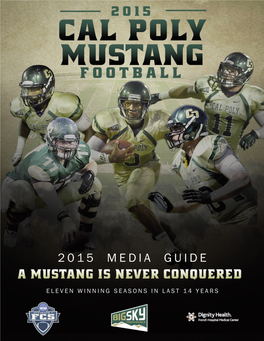 Cal Poly Football Quick Facts 2015 Schedule GENERAL INFORMATION Name of School: Cal Poly Date Opponent Time City / Zip: San Luis Obispo, CA 93407-0388 Sept