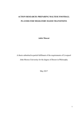ACTION RESEARCH: PREPARING MALTESE FOOTBALL PLAYERS for MIGRATORY BASED TRANSITIONS Adele Muscat a Thesis Submitted in Partial F