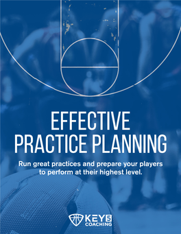 PRACTICE PLANNING Run Great Practices and Prepare Your Players to Perform at Their Highest Level