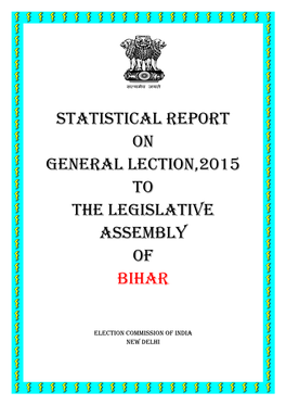 Statistical Report on General Lection,2015 to the Legislative Assembly of Bihar