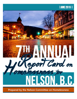 Prepared by the Nelson Committee on Homelessness 7Th Annual Report Card on Homelessness for Nelson BC
