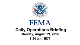 •Daily Operations Briefing Monday, August 29, 2016 8:30 A.M