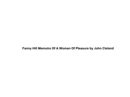 Fanny Hill Memoirs of a Woman of Pleasure by John Cleland Table of Contents Fanny Hill Memoirs of a Woman of Pleasure