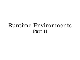 Runtime Environments Part II