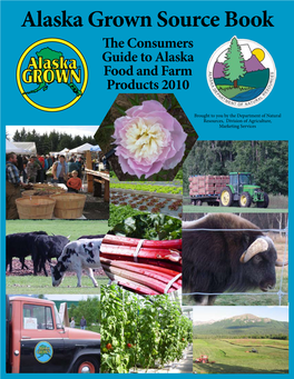 Alaska Grown Source Book the Consumers Guide to Alaska Food and Farm Products 2010