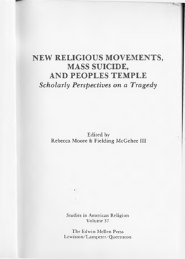 NEW RELIGIOUS MOVEMENTS, MASS SUICIDE, and PEOPLES TEMPLE Scholarly Perspectives on a Tragedy