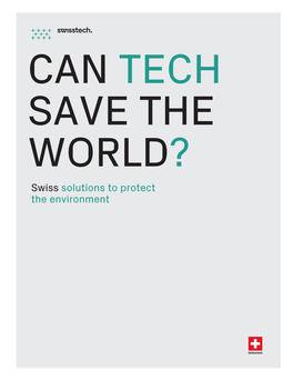 CAN TECH SAVE the WORLD? Swiss Solutions to Protect the Environment