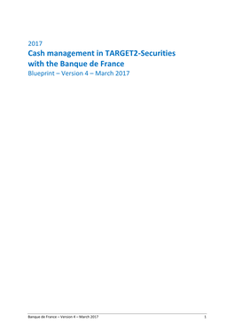 2017 Cash Management in TARGET2-Securities with the Banque De France Blueprint – Version 4 – March 2017