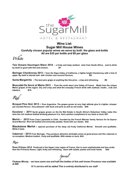 Wine List Sugar Mill House Wines Carefully Chosen Popular Wines We Serve by Both the Glass and Bottle All Are $35 Per Bottle and $8 Per Glass