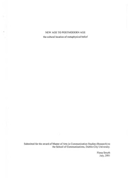 NEW AGE to POSTMODERN AGE the Cultural Location of Metaphysical Belief Submitted for the Award of Master of Arts in Communicatio