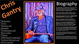 Biography As a Songwriter, a Storyteller, and One of the Original Nashville Outlaws of the 60'S, Chris Gantry Has Written Over 1,000 Songs