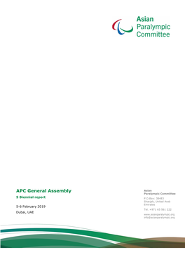 APC General Assembly Asian Paralympic Committee 5 Biennial Report P.O.Box: 38483 Sharjah, United Arab Emirates 5-6 February 2019 Tel