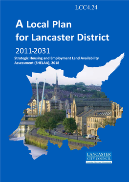 A Local Plan for Lancaster District 2011-2031 Strategic Housing and Employment Land Availability Assessment (SHELAA), 2018
