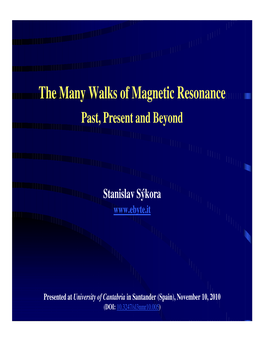 The Many Walks of Magnetic Resonance Past, Present and Beyond