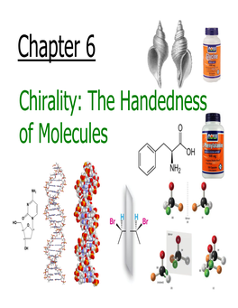 Chapter 6 Chirality: the Handedness of Molecules Table of Contents