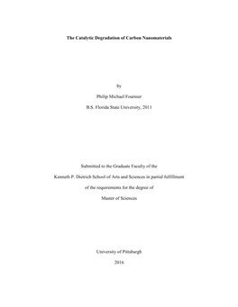 The Catalytic Degradation of Carbon Nanomaterials by Philip Michael Fournier B.S. Florida State University, 2011 Submitted to Th