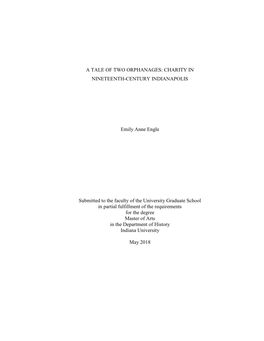 A TALE of TWO ORPHANAGES: CHARITY in NINETEENTH-CENTURY INDIANAPOLIS Emily Anne Engle Submitted to the Faculty of the Universit