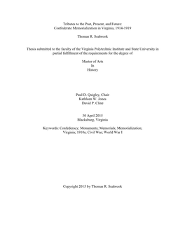 Tributes to the Past, Present, and Future: Confederate Memorialization in Virginia, 1914-1919 Thomas R. Seabrook Thesis Submitte