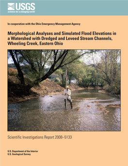 Morphological Analyses and Simulated Flood Elevations in a Watershed with Dredged and Leveed Stream Channels, Wheeling Creek, Eastern Ohio