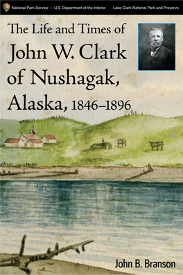 The Life and Times of John W. Clark of Nushagak, Alaska-Branson-508