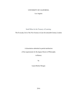 UNIVERSITY of CALIFORNIA Los Angeles Small Mites for the Treasury of Learning: the Everyday Life of the New Science in Late Seve