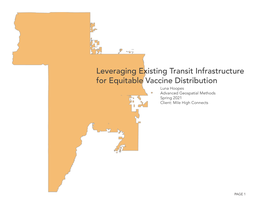 Leveraging Existing Transit Infrastructure for Equitable Vaccine Distribution Luna Hoopes Advanced Geospatial Methods Spring 2021 Client: Mile High Connects