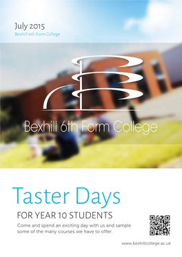 Taster Days for Year 10 Students Come and Spend an Exciting Day with Us and Sample Some of the Many Courses We Have to Offer