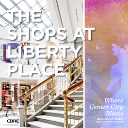 THE SHOPS at LIBERTY PLACE Where Center City Meets