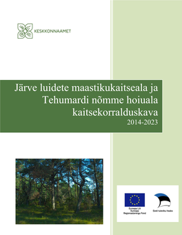 Järve Luidete Maastikukaitseala Ja Tehumardi Nõmme Hoiuala Kaitsekorralduskava 2014-2023