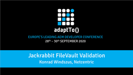 Jackrabbit Filevault Validation Konrad Windszus, Netcentric About Me