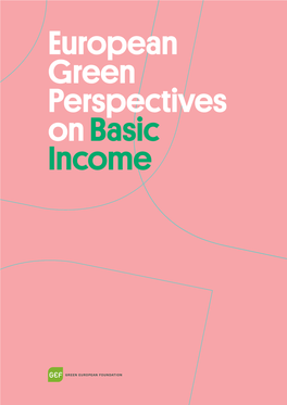 European Green Perspectives on Basic Income 57 European Green Perspectives on Basic Income 58 European Green Perspectives on Basic Income