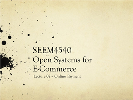 SEEM4540 Open Systems for E-Commerce Lecture 07 – Online Payment Paypal