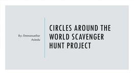 Circles Around the World Scavenger Hunt Project