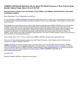 COMEDY CENTRAL(R) Will Never Be the Same the World Premiere of 'Give It up for Greg Giraldo' Debuts Friday, March 18 at 11:30 P.M.*