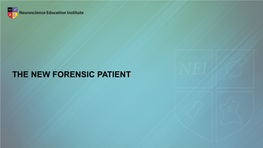 THE NEW FORENSIC PATIENT Learning Objectives