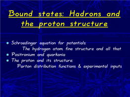Bound States: Hadrons and the Proton Structure