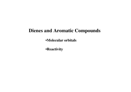 Dienes and Aromatic Compounds
