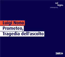 Luigi Nono Prometeo, Tragedia Dell'ascolto LUIGI NONO (1924–1990)