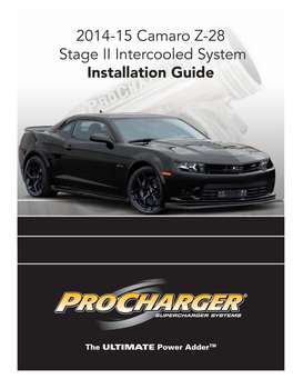 2014-15 Camaro Z-28 Stage II Intercooled System Installation Guide © 2016 Accessible Technologies, Inc