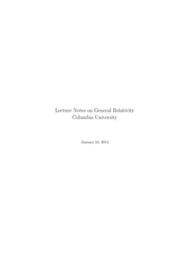 Lecture Notes on General Relativity Columbia University